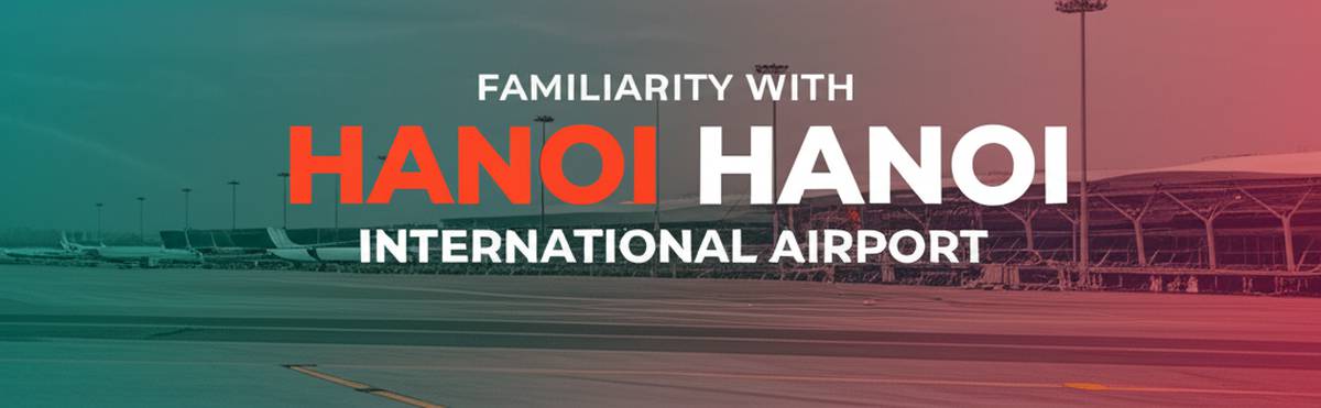آشنایی با فرودگاه بین المللی هانوی Hanoi International Airport